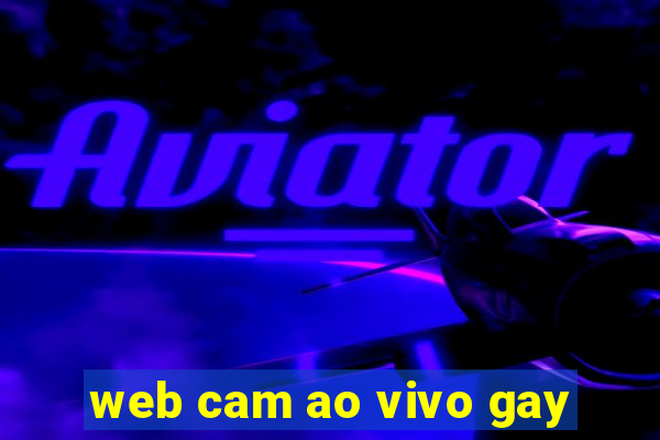 web cam ao vivo gay